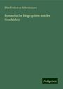 Elise Freiin von Hohenhausen: Romantische Biographien aus der Geschichte, Buch