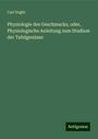 Carl Voght: Physiologie des Geschmacks, oder, Physiologische Anleitung zum Studium der Tafelgenüsse, Buch