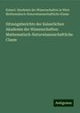 Kaiserl. Akademie der Wissenschaften in Wien Mathematisch-Naturwissenschaftliche Klasse: Sitzungsberichte der Kaiserlichen Akademie der Wissenschaften: Mathematisch-Naturwissenschaftliche Classe, Buch