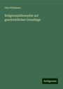 Otto Pfleiderer: Religionsphilosophie auf geschichtlicher Grundlage, Buch