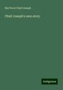 Nez Percé Chief Joseph: Chief Joseph's own story, Buch