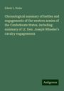 Edwin L. Drake: Chronological summary of battles and engagements of the western armies of the Confederate States, including summary of Lt. Gen. Joseph Wheeler's cavalry engagements, Buch