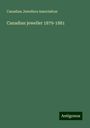 Canadian Jewellers Association: Canadian jeweller 1879-1881, Buch