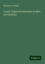 Hendrick B. Wright: Causes of general depression in labor and business, Buch