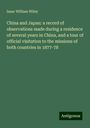 Isaac William Wiley: China and Japan: a record of observations made during a residence of several years in China, and a tour of official visitation to the missions of both countries in 1877-78, Buch