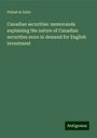 Pellatt & Osler: Canadian securities: memoranda explaining the nature of Canadian securities more in demand for English investment, Buch