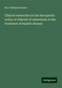 M. D. William Stewart: Clinical researches on the therapeutic action of chloride of ammonium in the treatment of hepatic disease, Buch