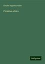 Charles Augustus Aiken: Christian ethics, Buch