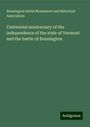 Bennington Battle Monument and Historical Association: Centennial anniversary of the independence of the state of Vermont and the battle of Bennington, Buch