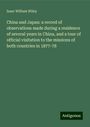 Isaac William Wiley: China and Japan: a record of observations made during a residence of several years in China, and a tour of official visitation to the missions of both countries in 1877-78, Buch