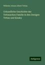 Wilhelm Johann Albert Tettau: Urkundliche Geschichte der Tettauschen Familie in den Zweigen Tettau und Kinsky, Buch