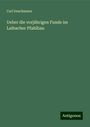 Carl Deschmann: Ueber die vorjährigen Funde im Laibacher Pfahlbau, Buch