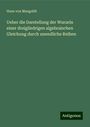 Hans Von Mangoldt: Ueber die Darstellung der Wurzeln einer dreigliedrigen algebraischen Gleichung durch unendliche Reihen, Buch