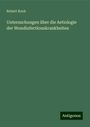 Robert Koch: Untersuchungen über die Aetiologie der Wundinfectionskrankheiten, Buch