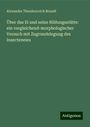 Alexander Theodorovich Brandt: Über das Ei und seine Bildungsstätte: ein vergleichend-morphologischer Versuch mit Zugrundelegung des Insecteneies, Buch