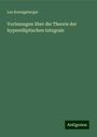 Leo Koenigsberger: Vorlesungen über die Theorie der hyperelliptischen Integrale, Buch