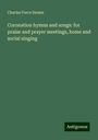 Charles Force Deems: Coronation hymns and songs: for praise and prayer meetings, home and social singing, Buch