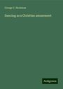 George C. Heckman: Dancing as a Christian amusement, Buch