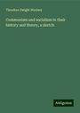 Theodore Dwight Woolsey: Communism and socialism in their history and theory, a sketch, Buch