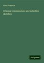 Allan Pinkerton: Criminal reminiscences and detective sketches, Buch