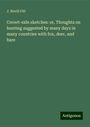 J. Nevill Fitt: Covert-side sketches: or, Thoughts on hunting suggested by many days in many countries with fox, deer, and hare, Buch