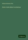 William Brisbane Dick: Dick's Irish dialect recitations, Buch