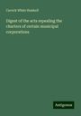 Carrick White Heiskell: Digest of the acts repealing the charters of certain municipal corporations, Buch