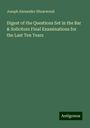 Joseph Alexander Shearwood: Digest of the Questions Set in the Bar & Solicitors Final Examinations for the Last Ten Years, Buch