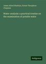 James Alfred Wanklyn: Water-analysis: a practical treatise on the examination of potable water, Buch