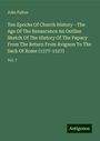 John Fulton: Ten Epochs Of Church History - The Age Of The Renascence An Outline Sketch Of The History Of The Papacy From The Return From Avignon To The Sack Of Rome (1377-1527), Buch