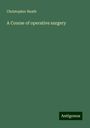 Christopher Heath: A Course of operative surgery, Buch