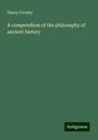 Henry Formby: A compendium of the philosophy of ancient history, Buch