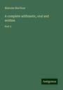 Malcolm Macvicar: A complete arithmetic, oral and written, Buch