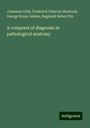 Johannes Orth: A compend of diagnosis in pathological anatomy, Buch