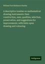 William Ford Robinson Stanley: A descriptive treatise on mathematical drawing instruments: their construction, uses, qualities, selection, preservation, and suggestions for improvements, with hints upon drawing and colouring, Buch