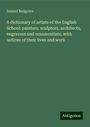 Samuel Redgrave: A dictionary of artists of the English School: painters, sculptors, architects, engravers and ornamentists, with notices of their lives and work, Buch