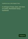 Frederick Crace: A catalogue of maps, plans, and views of London, Westminster & Southwark, Buch