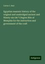 Calvin C. Burt: Egyptian masonic history of the original and unabridged ancient and Ninety-six (96 ¿) Degree Rite of Memphis for the instruction and government of the craft, Buch