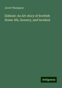 Jacob Thompson: Eldmuir: An Art-story of Scottish Home-life, Scenery, and Incident, Buch