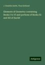 J. Hamblin Smith: Elements of Geometry containing Books I to VI and portions of Books XI and XII of Euclid, Buch