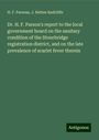 H. F. Parsons: Dr. H. F. Parson's report to the local government board on the sanitary condition of the Stourbridge registration district, and on the late prevalence of scarlet fever therein, Buch