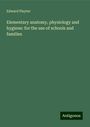 Edward Playter: Elementary anatomy, physiology and hygiene: for the use of schools and families, Buch