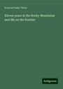 Frances Fuller Victor: Eleven years in the Rocky Mountains and life on the frontier, Buch