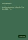 Horatio Noble Pym: A mother's memoir': a sketch of the life of E.E. Pym, Buch