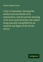 Robert William Eyton: A key to Domesday: showing the method and exactitude of its mensuration, and the precise meaning of its more usual formulae; the subject being specially exemplified by an analysis and digest of the Dorset survey, Buch