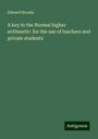 Edward Brooks: A key to the Normal higher arithmetic: for the use of teachers and private students, Buch