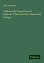 John Seely Hart: A Manual of Composition and Rhetoric: A Text-book for Schools and Colleges, Buch