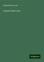 Elizabeth van Loon: A heart twice won, Buch