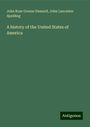 John Rose Greene Hassard: A history of the United States of America, Buch