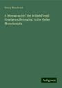 Henry Woodward: A Monograph of the British Fossil Crustacea, Belonging to the Order Merostomata, Buch